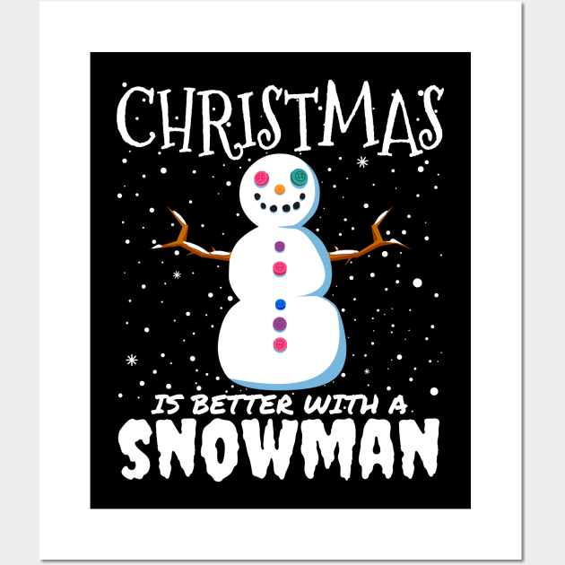 Christmas Is Better With A Snowman - christmas cute snowman gift Wall Art by mrbitdot